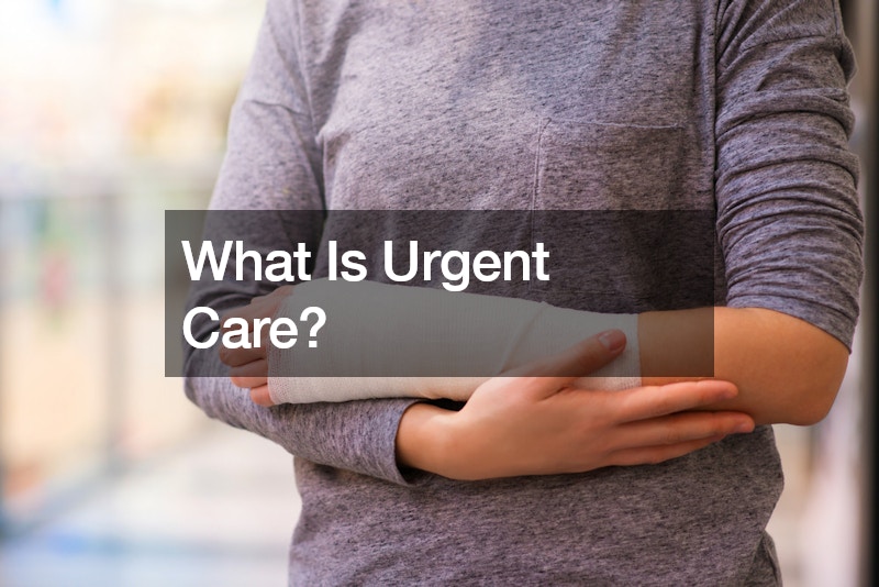 What Is Urgent Care?