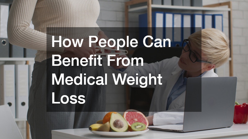 How People Can Benefit From Medical Weight Loss